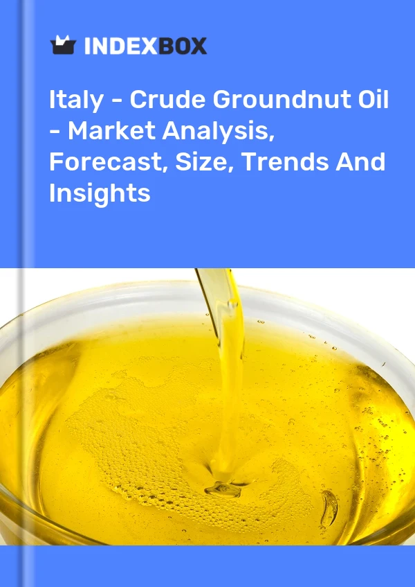 Italy - Crude Groundnut Oil - Market Analysis, Forecast, Size, Trends And Insights