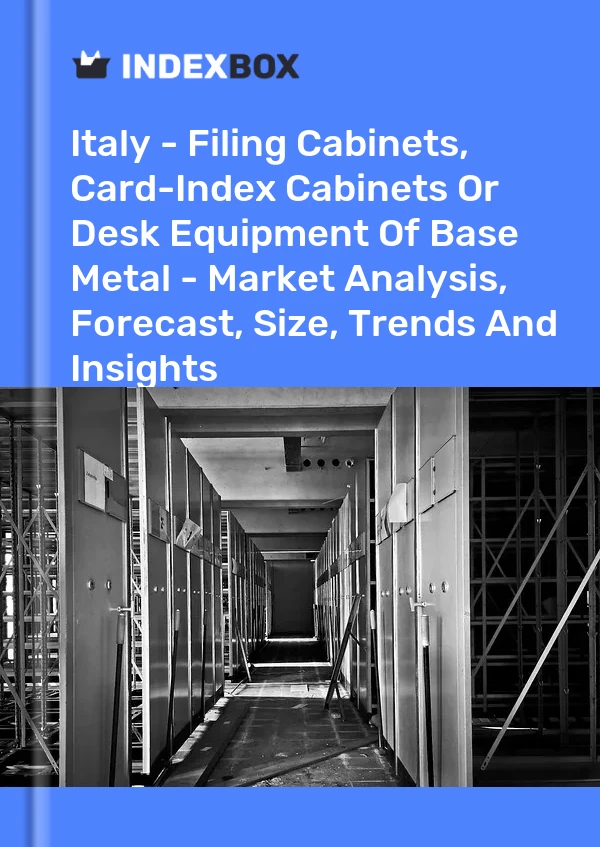 Informe Italia - Archivadores, archiveros para fichas o equipos de escritorio de metal común - Análisis de mercado, pronóstico, tamaño, tendencias e información for 499$