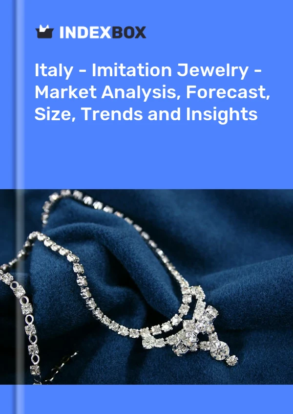 Italy - Imitation Jewelry - Market Analysis, Forecast, Size, Trends and Insights