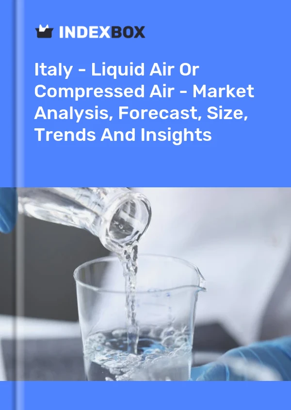 Report Italy - Liquid Air or Compressed Air - Market Analysis, Forecast, Size, Trends and Insights for 499$