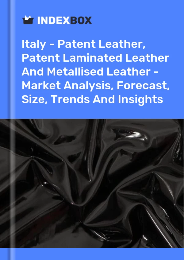 Informe Italia - Charol, charol laminado y cuero metalizado: análisis de mercado, pronóstico, tamaño, tendencias e información for 499$