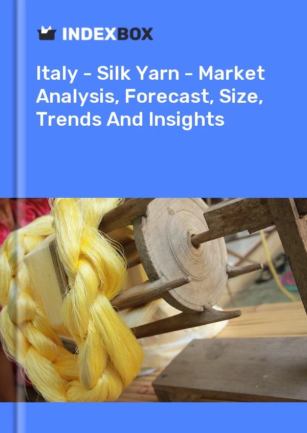 Italy - Silk Yarn - Market Analysis, Forecast, Size, Trends And Insights