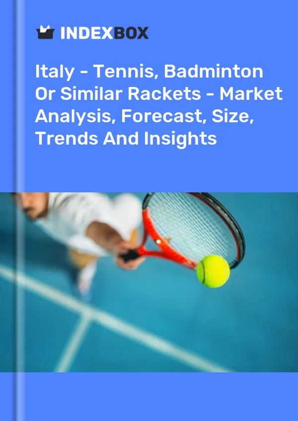 Italy - Tennis, Badminton Or Similar Rackets - Market Analysis, Forecast, Size, Trends And Insights
