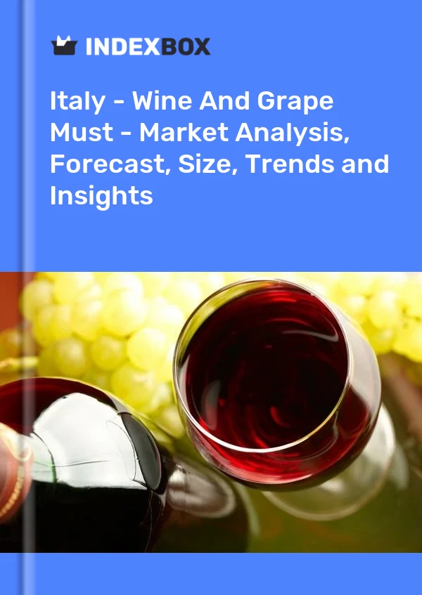 Italia - Vino y mosto de uva - Análisis de mercado, pronóstico, tamaño, tendencias e información