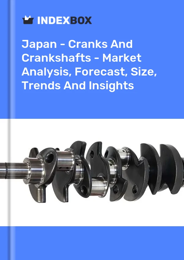 Report Japan - Cranks and Crankshafts - Market Analysis, Forecast, Size, Trends and Insights for 499$