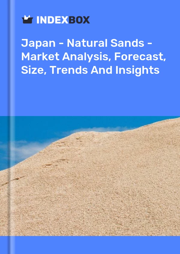 Japan - Natural Sands - Market Analysis, Forecast, Size, Trends And Insights