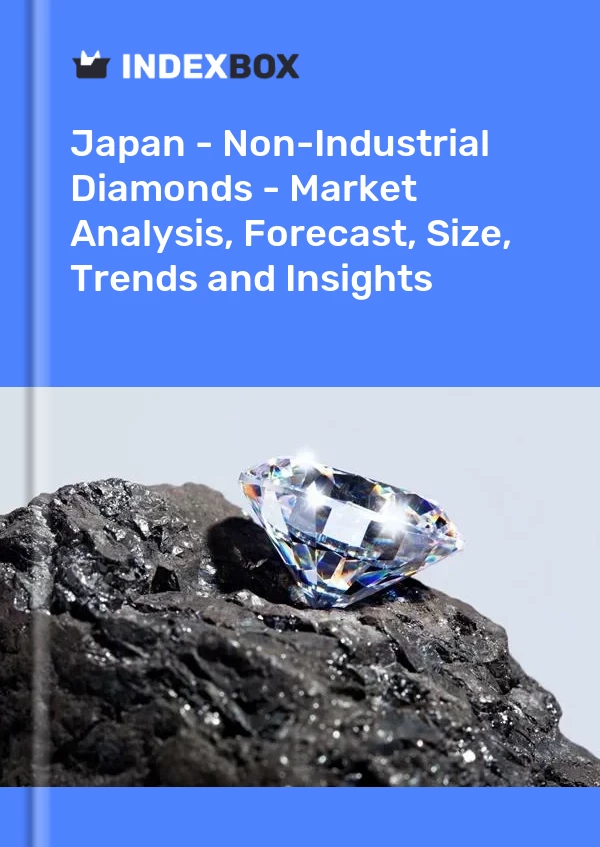 Report Japan - Non-Industrial Diamonds - Market Analysis, Forecast, Size, Trends and Insights for 499$