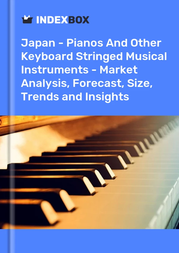 Informe Japón - Pianos y otros instrumentos musicales de cuerda con teclado - Análisis de mercado, pronóstico, tamaño, tendencias e información for 499$