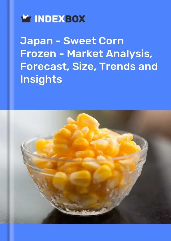Japón - Maíz dulce congelado - Análisis de mercado, pronóstico, tamaño, tendencias e información