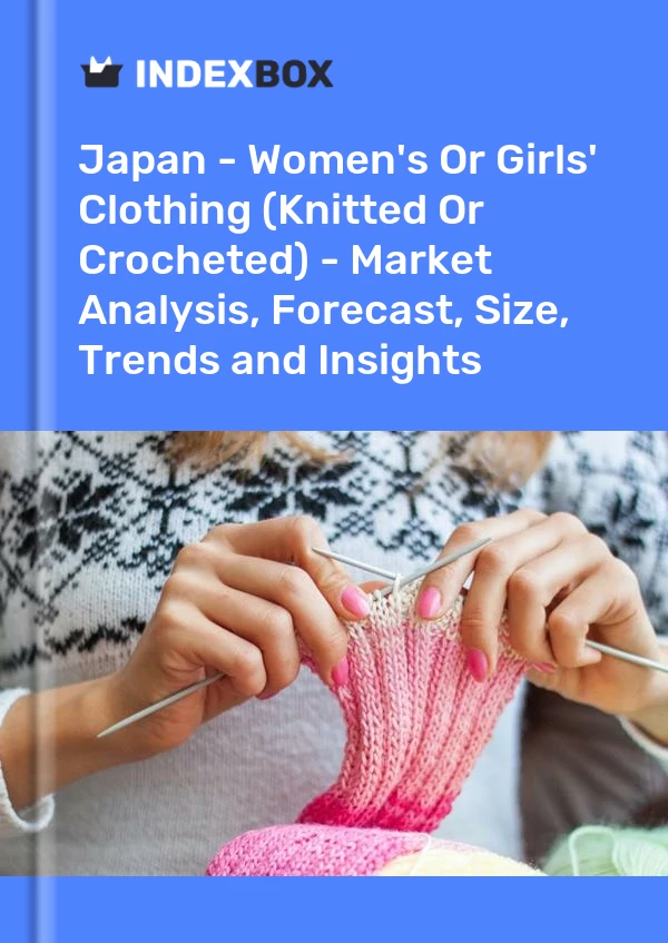 Informe Japón - Ropa para mujeres o niñas (de punto o ganchillo) - Análisis de mercado, pronóstico, tamaño, tendencias e información for 499$