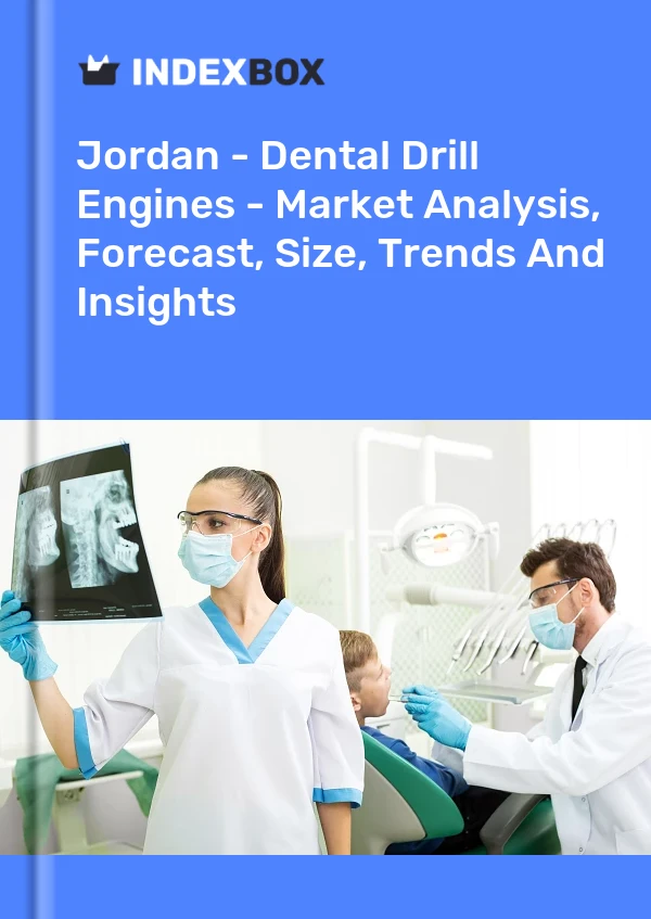 Jordan - Dental Drill Engines - Market Analysis, Forecast, Size, Trends And Insights