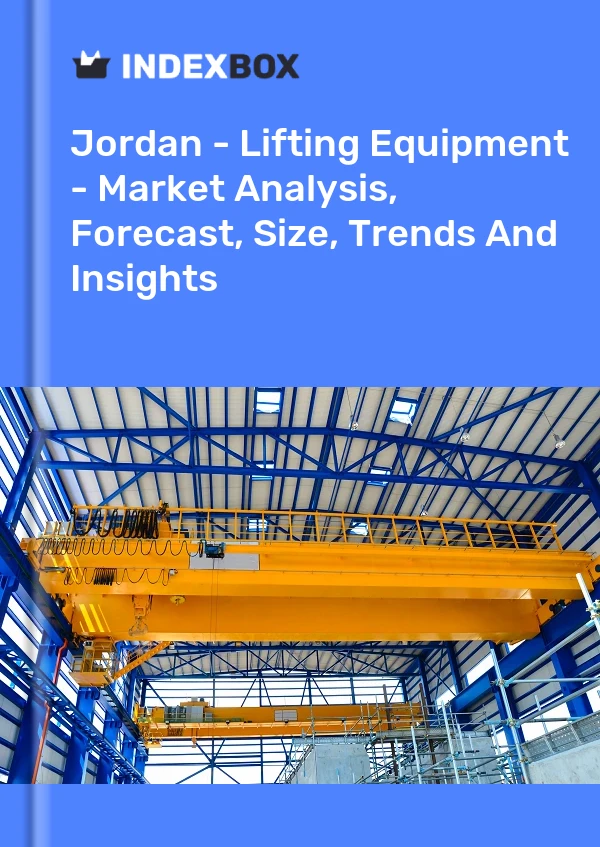 Report Jordan - Lifting Equipment - Market Analysis, Forecast, Size, Trends and Insights for 499$