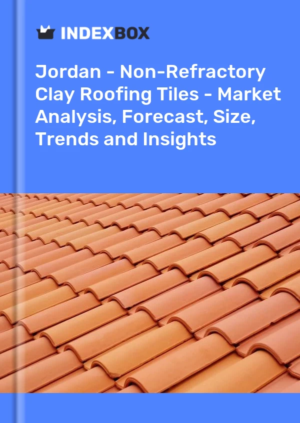 Report Jordan - Non-Refractory Clay Roofing Tiles - Market Analysis, Forecast, Size, Trends and Insights for 499$