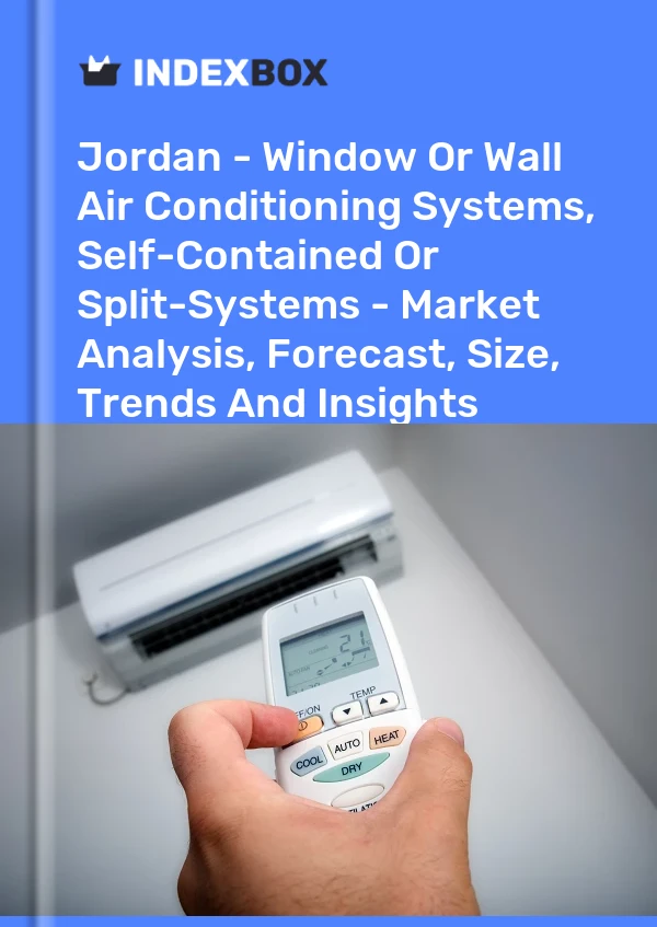 Report Jordan - Window or Wall Air Conditioning Systems, Self-Contained or Split-Systems - Market Analysis, Forecast, Size, Trends and Insights for 499$