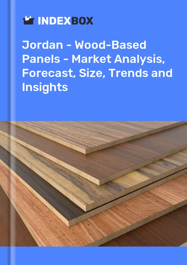Jordan - Wood-Based Panels - Market Analysis, Forecast, Size, Trends and Insights