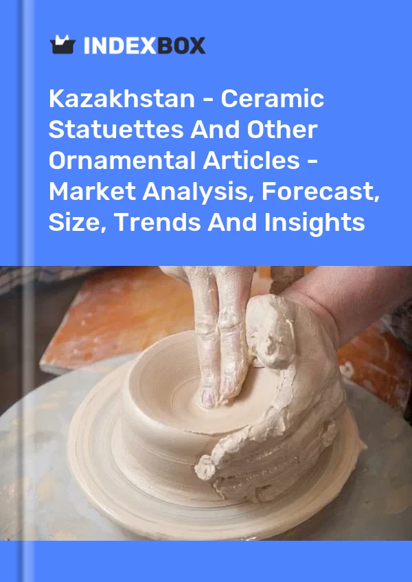 Report Kazakhstan - Ceramic Statuettes and Other Ornamental Articles - Market Analysis, Forecast, Size, Trends and Insights for 499$