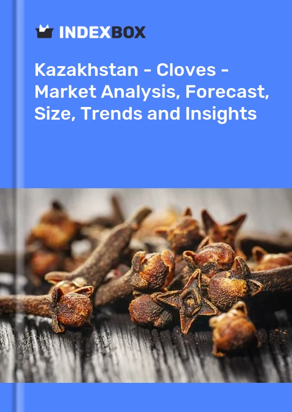 Kazakhstan - Cloves - Market Analysis, Forecast, Size, Trends and Insights