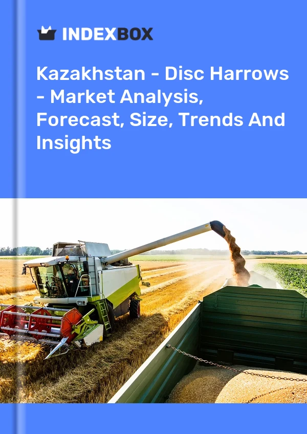 Report Kazakhstan - Disc Harrows - Market Analysis, Forecast, Size, Trends and Insights for 499$