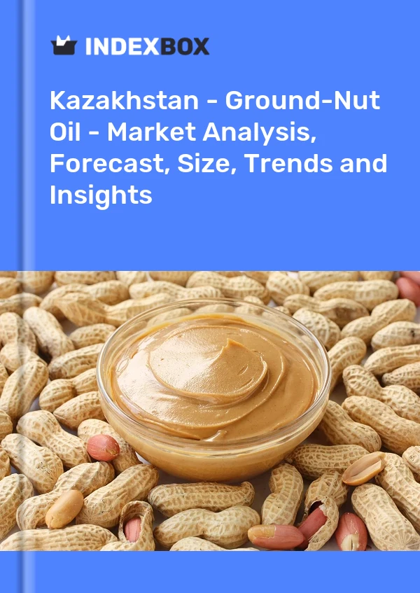 Kazakhstan - Ground-Nut Oil - Market Analysis, Forecast, Size, Trends and Insights