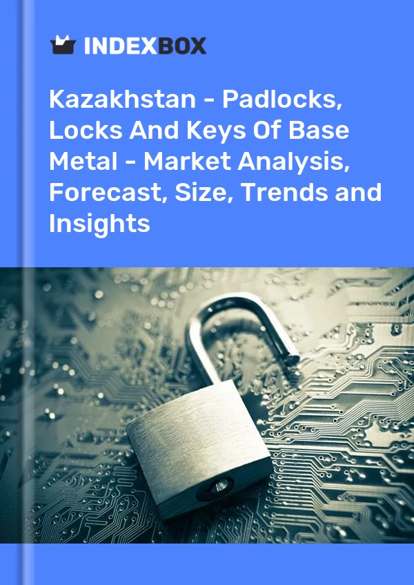 Report Kazakhstan - Padlocks, Locks and Keys of Base Metal - Market Analysis, Forecast, Size, Trends and Insights for 499$