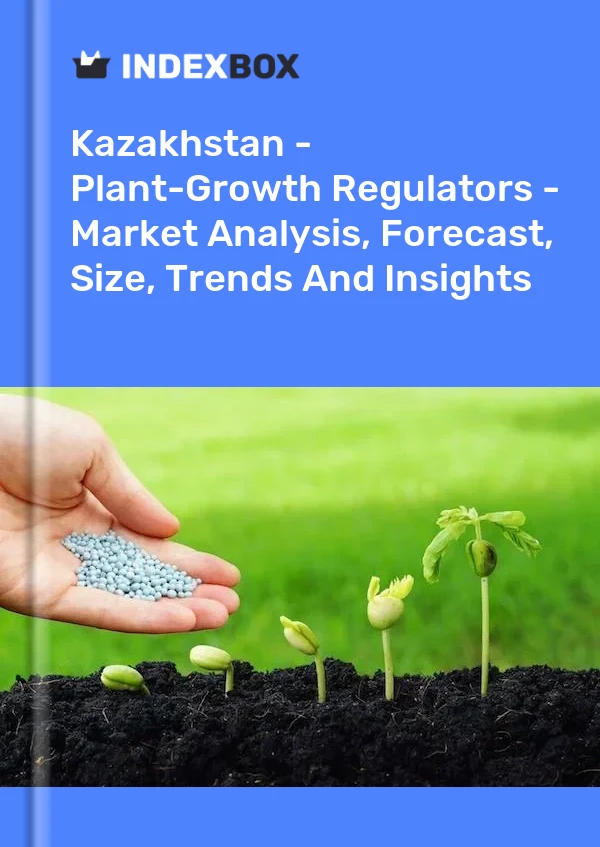 Kazakhstan - Plant-Growth Regulators - Market Analysis, Forecast, Size, Trends And Insights