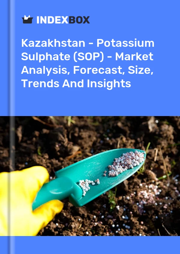 Kazakhstan - Potassium Sulphate (SOP) - Market Analysis, Forecast, Size, Trends And Insights
