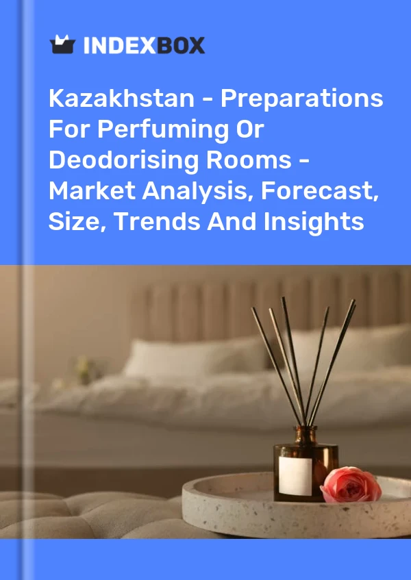 Report Kazakhstan - Preparations for Perfuming or Deodorising Rooms - Market Analysis, Forecast, Size, Trends and Insights for 499$