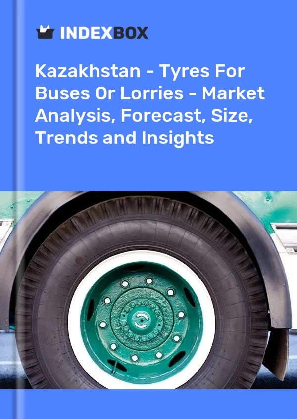 Report Kazakhstan - Tyres for Buses or Lorries - Market Analysis, Forecast, Size, Trends and Insights for 499$