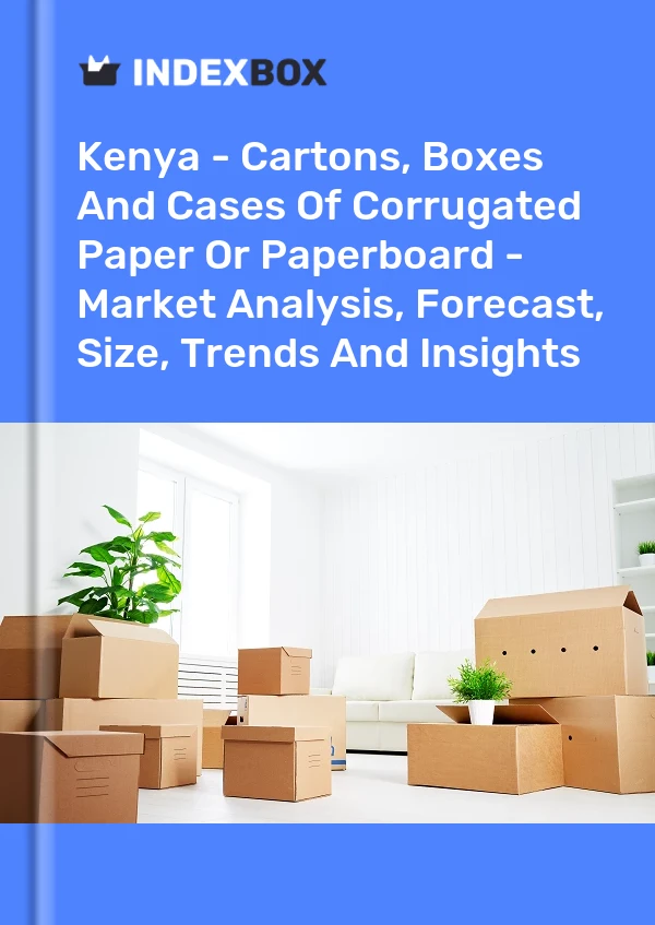 Report Kenya - Cartons, Boxes and Cases of Corrugated Paper or Paperboard - Market Analysis, Forecast, Size, Trends and Insights for 499$