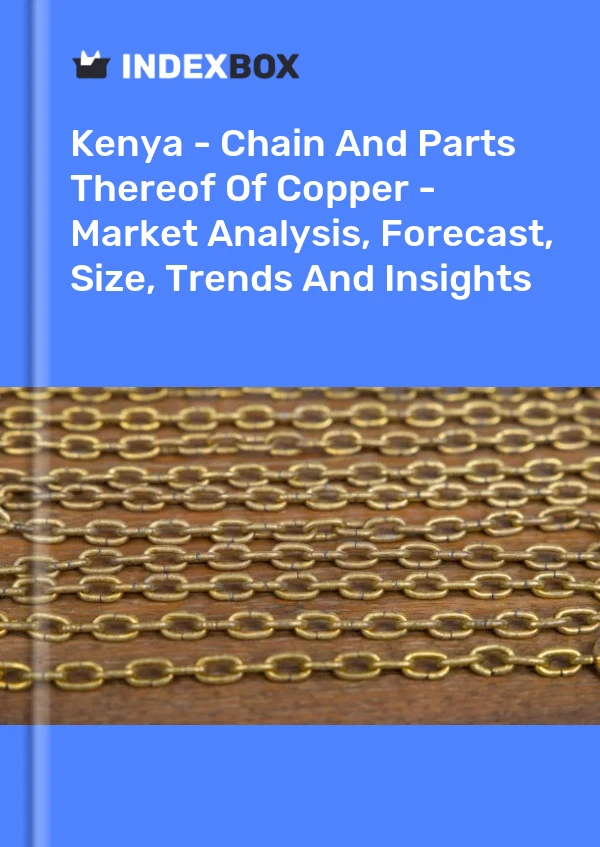 Kenya - Chain And Parts Thereof Of Copper - Market Analysis, Forecast, Size, Trends And Insights