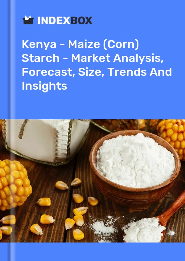 Informe Kenia - Almidón de maíz (Corn) - Análisis de mercado, pronóstico, tamaño, tendencias e información for 499$