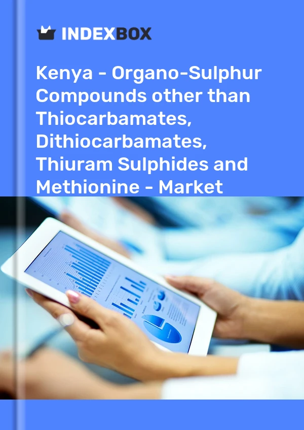 Kenya - Organo-Sulphur Compounds other than Thiocarbamates, Dithiocarbamates, Thiuram Sulphides and Methionine - Market Analysis, Forecast, Size, Trends and Insights