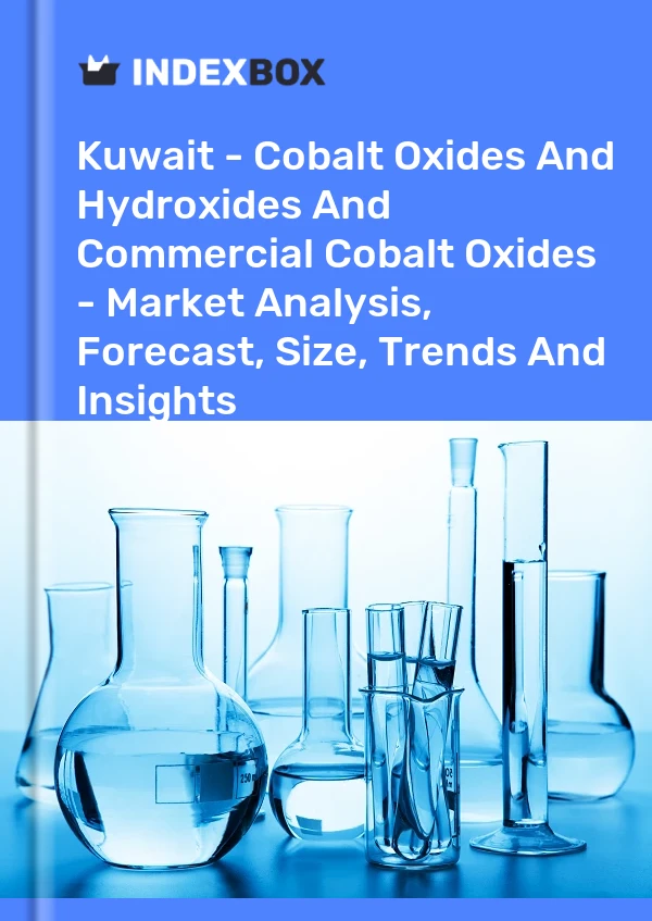 Report Kuwait - Cobalt Oxides and Hydroxides and Commercial Cobalt Oxides - Market Analysis, Forecast, Size, Trends and Insights for 499$