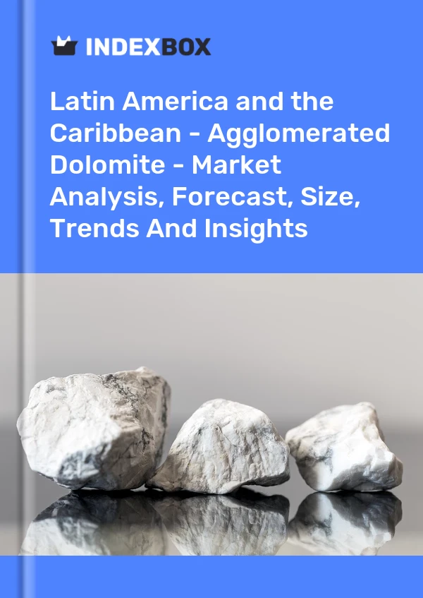Report Latin America and the Caribbean - Agglomerated Dolomite - Market Analysis, Forecast, Size, Trends and Insights for 499$