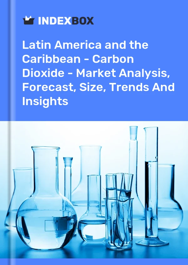 Report Latin America and the Caribbean - Carbon Dioxide - Market Analysis, Forecast, Size, Trends and Insights for 499$
