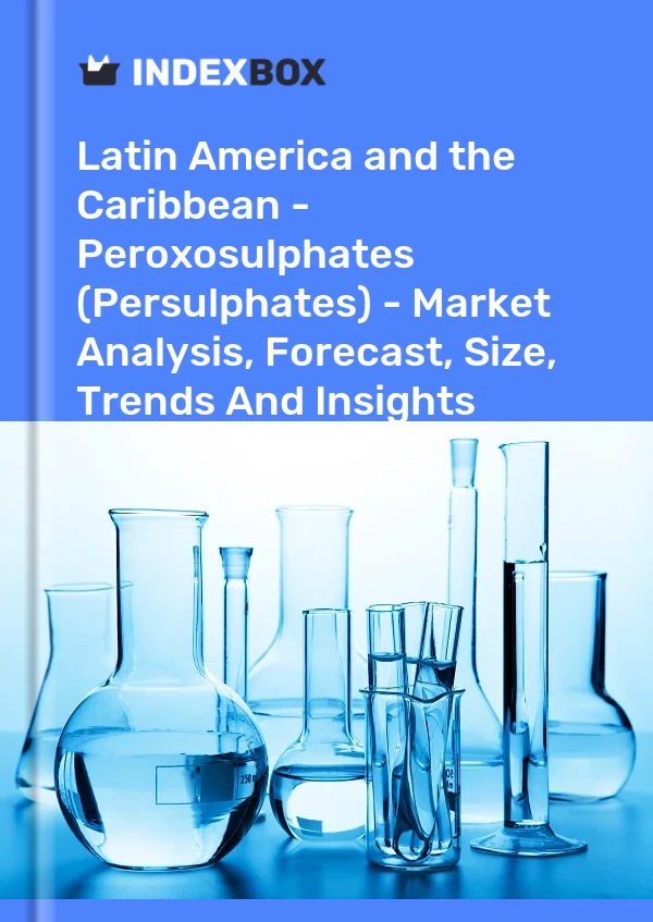 Report Latin America and the Caribbean - Peroxosulphates (Persulphates) - Market Analysis, Forecast, Size, Trends and Insights for 499$