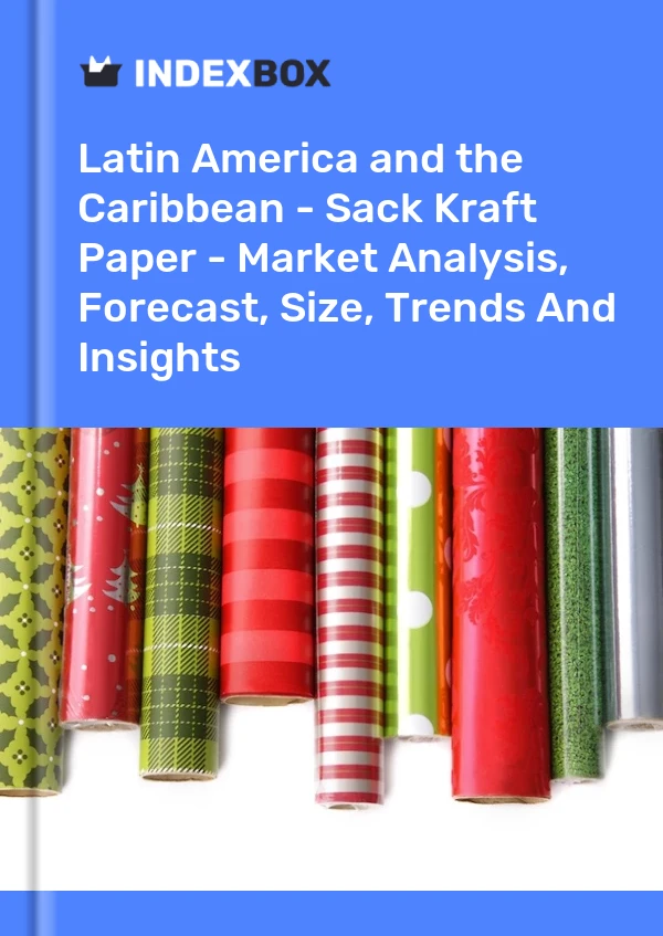 Report Latin America and the Caribbean - Sack Kraft Paper - Market Analysis, Forecast, Size, Trends and Insights for 499$