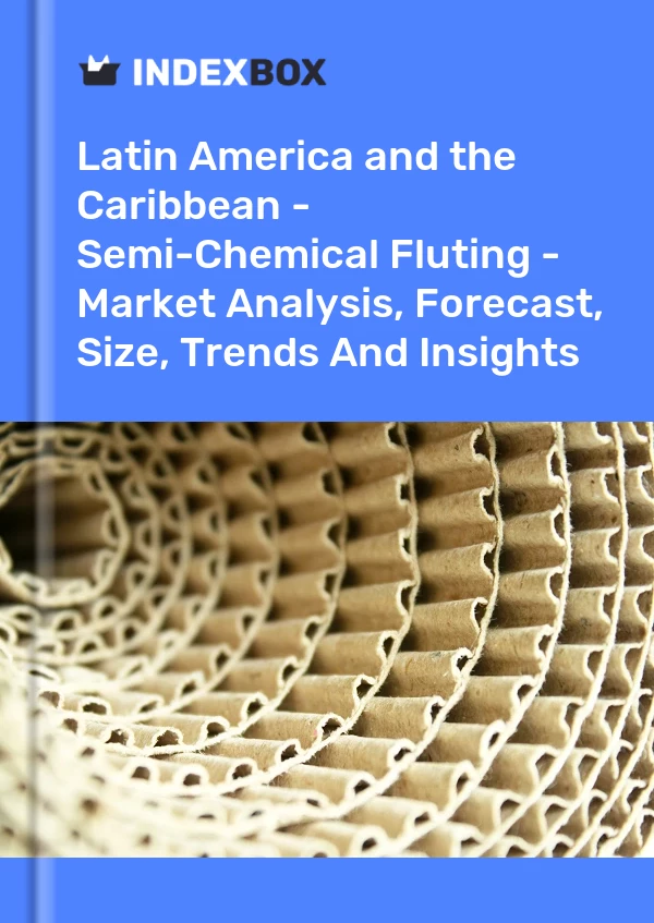 Report Latin America and the Caribbean - Semi-Chemical Fluting - Market Analysis, Forecast, Size, Trends and Insights for 499$