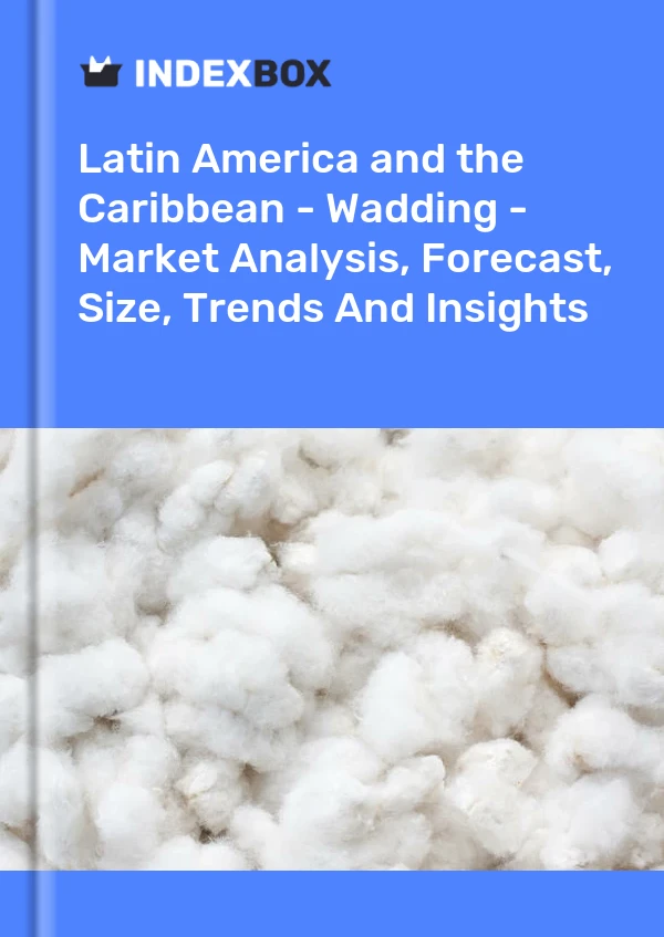 Report Latin America and the Caribbean - Wadding - Market Analysis, Forecast, Size, Trends and Insights for 499$