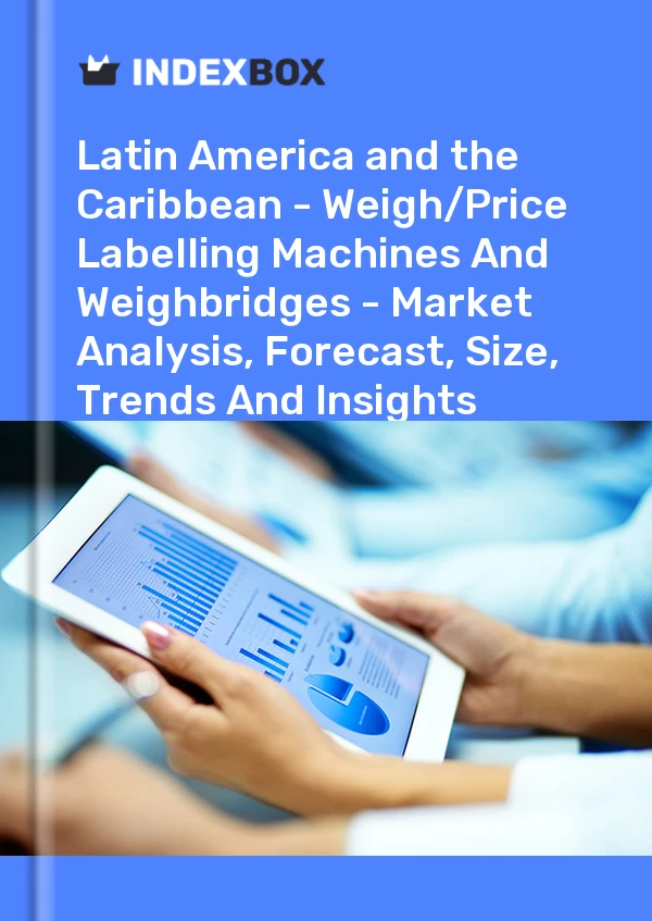 Report Latin America and the Caribbean - Weigh/Price Labelling Machines and Weighbridges - Market Analysis, Forecast, Size, Trends and Insights for 499$