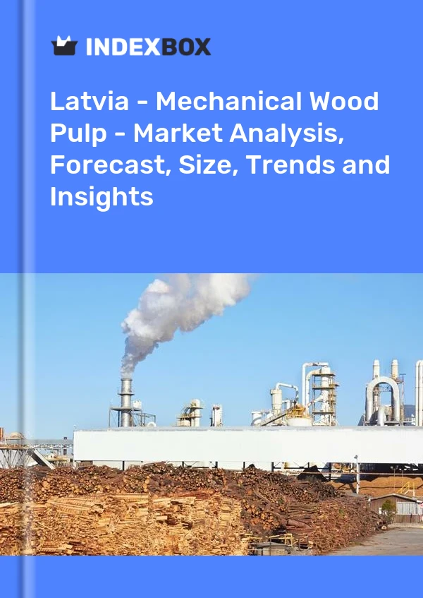 Report Latvia - Mechanical Wood Pulp - Market Analysis, Forecast, Size, Trends and Insights for 499$