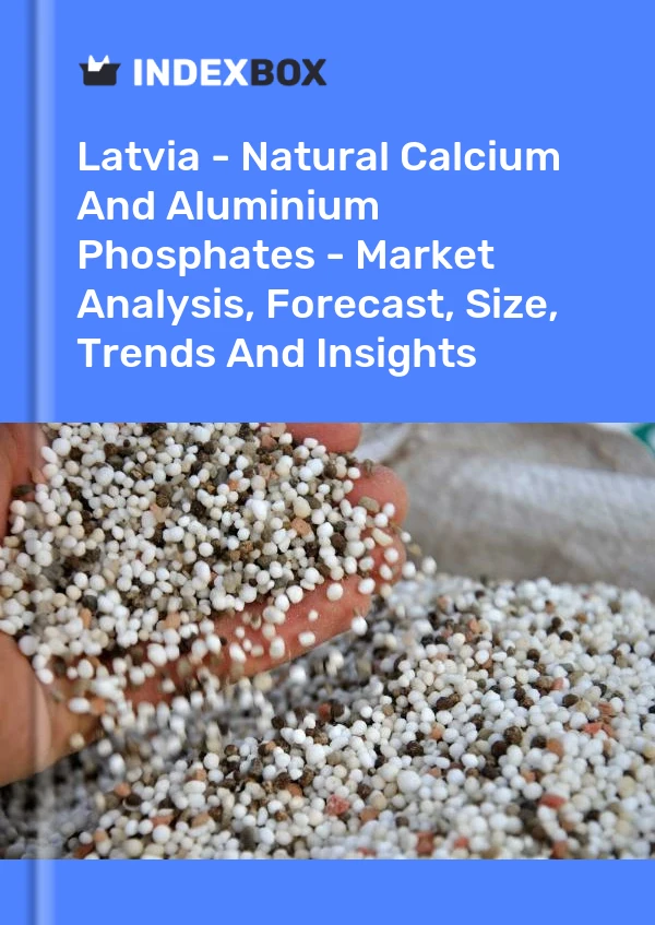 Report Latvia - Natural Calcium and Aluminium Phosphates - Market Analysis, Forecast, Size, Trends and Insights for 499$