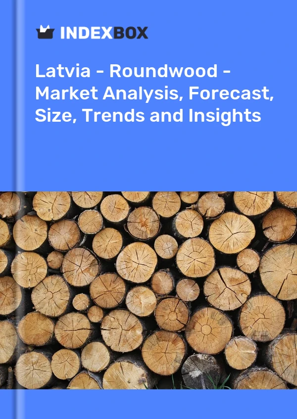 Report Latvia - Roundwood - Market Analysis, Forecast, Size, Trends and Insights for 499$