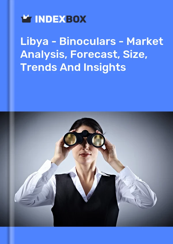 Libya - Binoculars - Market Analysis, Forecast, Size, Trends And Insights