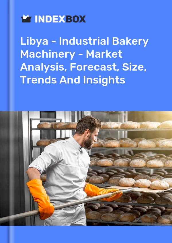 Libya - Industrial Bakery Machinery - Market Analysis, Forecast, Size, Trends And Insights