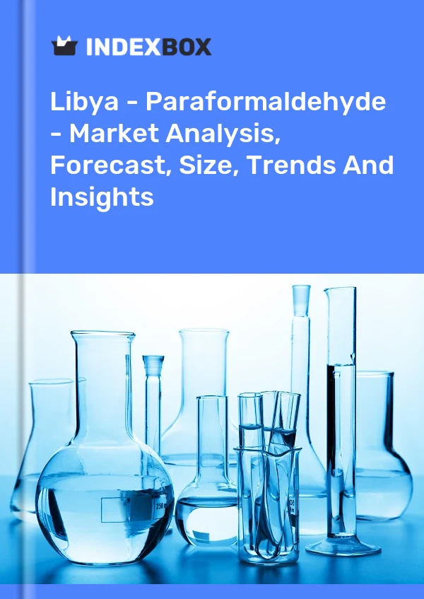 Report Libya - Paraformaldehyde - Market Analysis, Forecast, Size, Trends and Insights for 499$