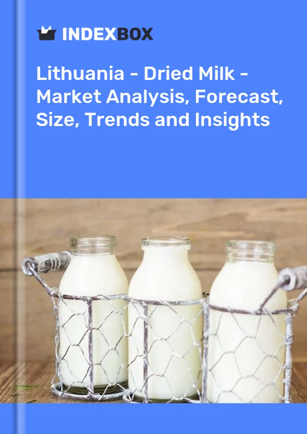 Report Lithuania - Dried Milk - Market Analysis, Forecast, Size, Trends and Insights for 499$