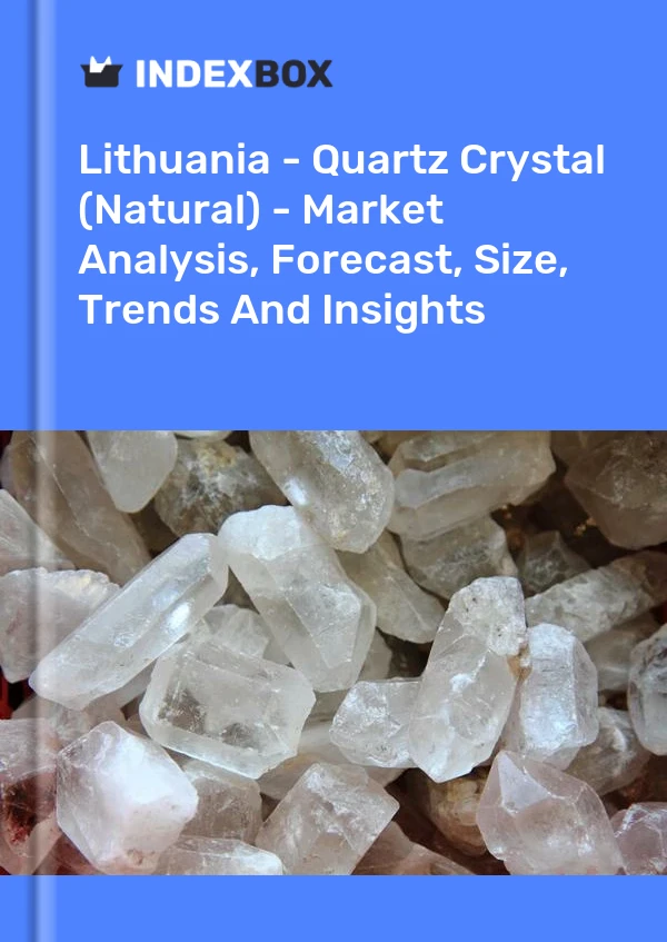 Lithuania - Quartz Crystal (Natural) - Market Analysis, Forecast, Size, Trends And Insights