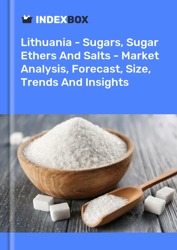 Report Lithuania - Sugars, Sugar Ethers and Salts - Market Analysis, Forecast, Size, Trends and Insights for 499$