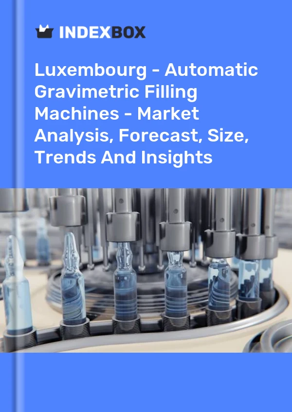 Luxembourg - Automatic Gravimetric Filling Machines - Market Analysis, Forecast, Size, Trends And Insights